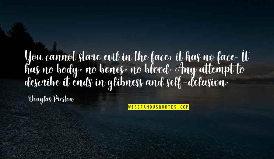 Behavior Never Lies Quotes By Douglas Preston: You cannot stare evil in the face; it Behavior Never Lies Quotes By Douglas Preston: You cannot stare evil in the face; it