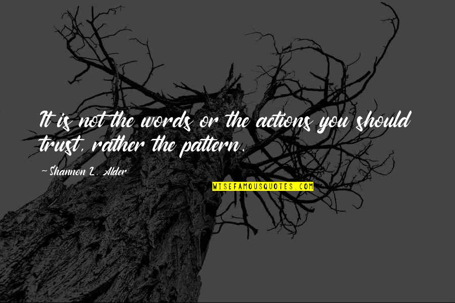 Behavior Patterns Quotes By Shannon L. Alder: It is not the words or the actions