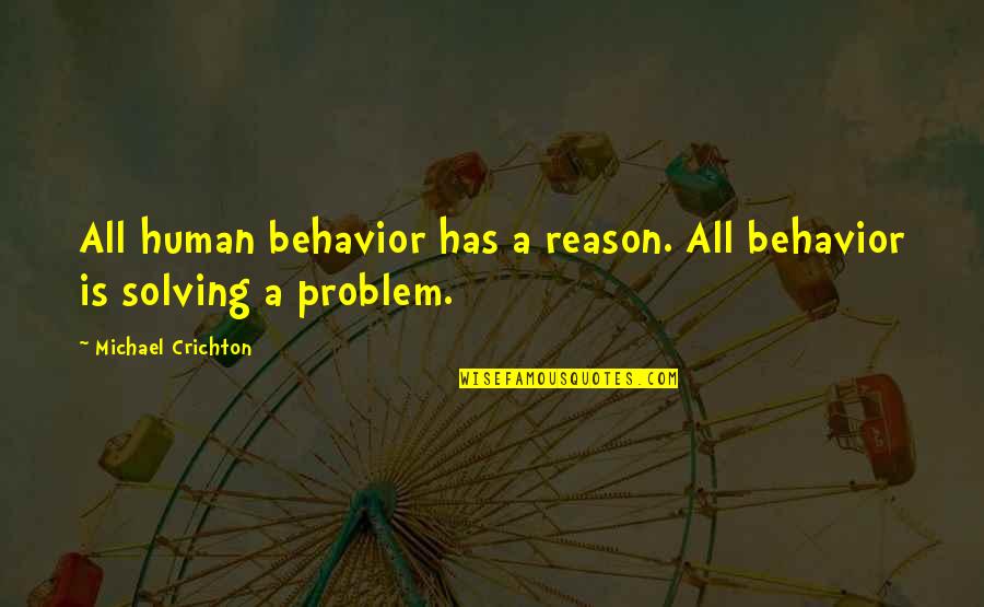 Behavior Psychology Quotes By Michael Crichton: All human behavior has a reason. All behavior
