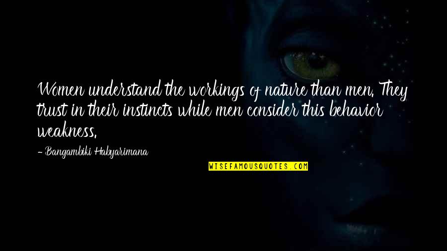 Behavior Quotes And Quotes By Bangambiki Habyarimana: Women understand the workings of nature than men.