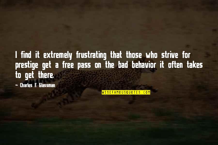 Behavior Quotes And Quotes By Charles F. Glassman: I find it extremely frustrating that those who