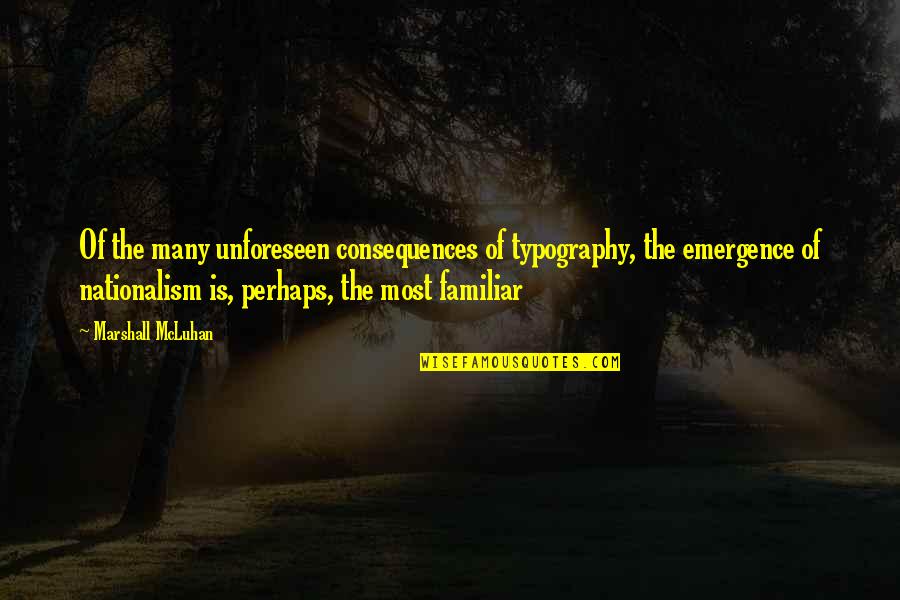 Behavioral Neuroscience Quotes By Marshall McLuhan: Of the many unforeseen consequences of typography, the
