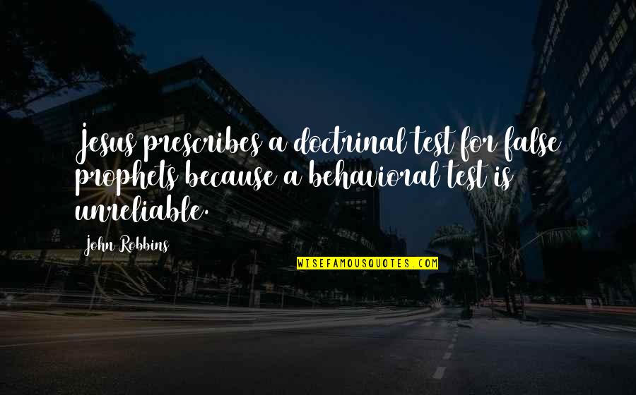 Behavioral Quotes By John Robbins: Jesus prescribes a doctrinal test for false prophets
