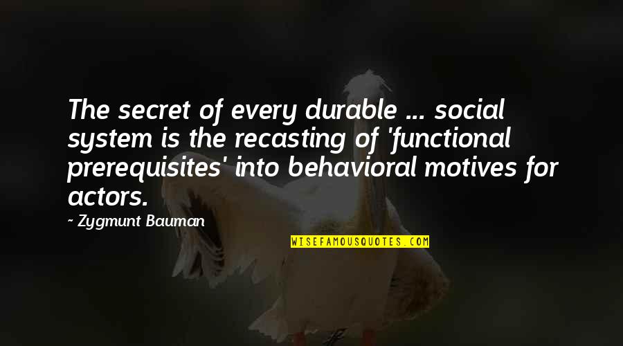 Behavioral Quotes By Zygmunt Bauman: The secret of every durable ... social system