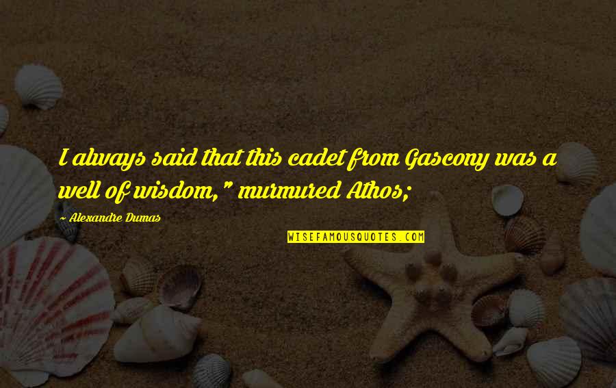 Behavioral Therapy Quotes By Alexandre Dumas: I always said that this cadet from Gascony