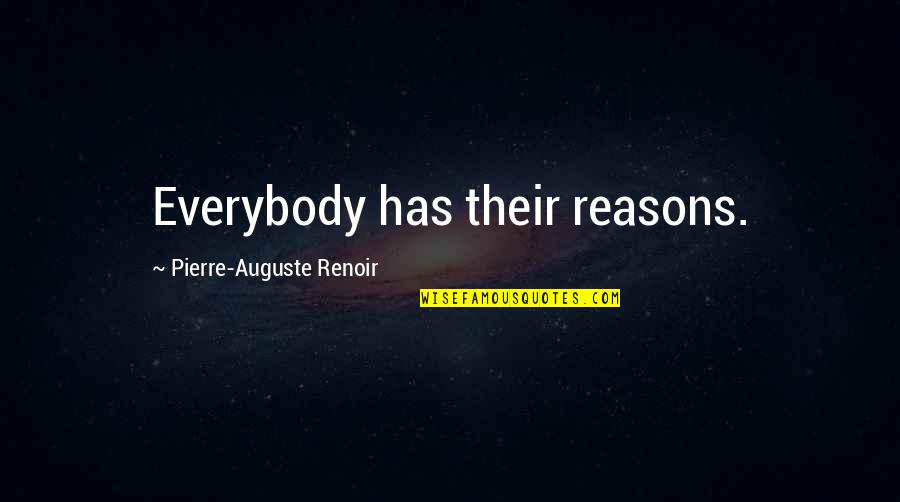 Behavioral Therapy Quotes By Pierre-Auguste Renoir: Everybody has their reasons.
