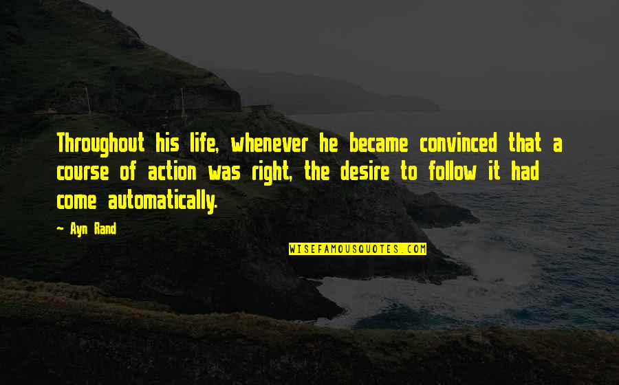 Behaviour Management Quotes By Ayn Rand: Throughout his life, whenever he became convinced that