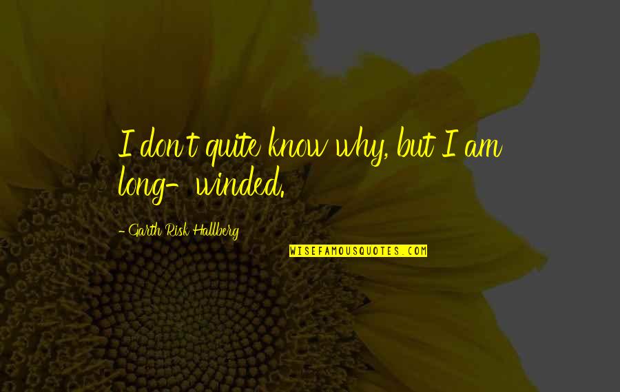 Behaviour Management Quotes By Garth Risk Hallberg: I don't quite know why, but I am