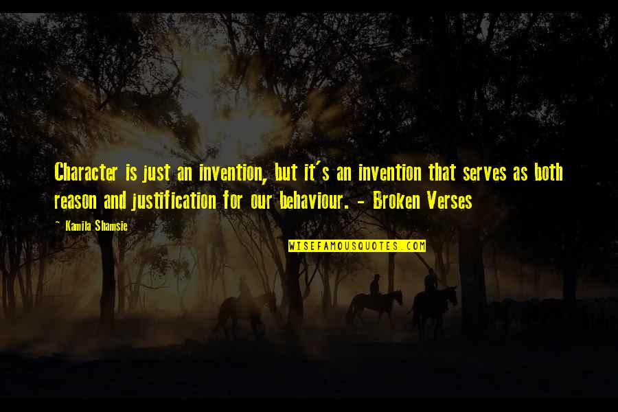 Behaviour Quotes By Kamila Shamsie: Character is just an invention, but it's an