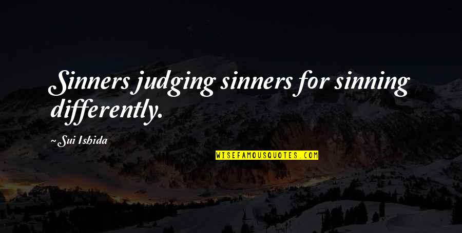 Behaviourally Quotes By Sui Ishida: Sinners judging sinners for sinning differently.
