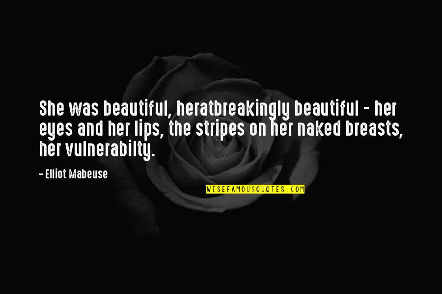 Behbahani Tv Quotes By Elliot Mabeuse: She was beautiful, heratbreakingly beautiful - her eyes