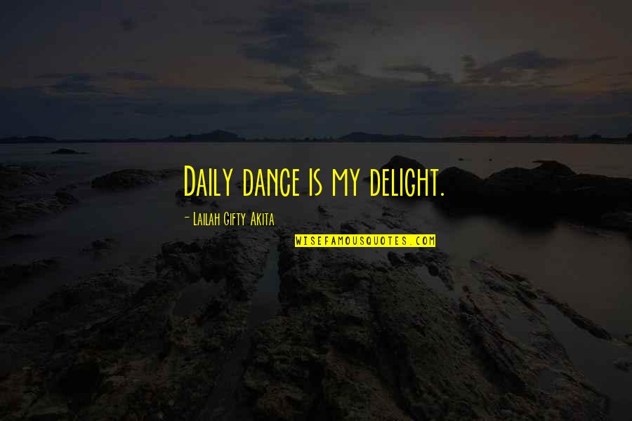 Behemoth Scott Westerfeld Quotes By Lailah Gifty Akita: Daily dance is my delight.