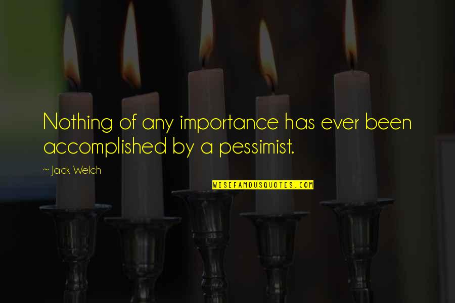 Behemoths And Leviathans Quotes By Jack Welch: Nothing of any importance has ever been accomplished