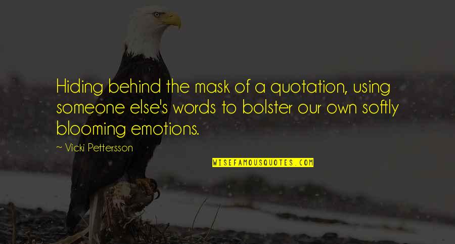 Behind A Mask Quotes By Vicki Pettersson: Hiding behind the mask of a quotation, using