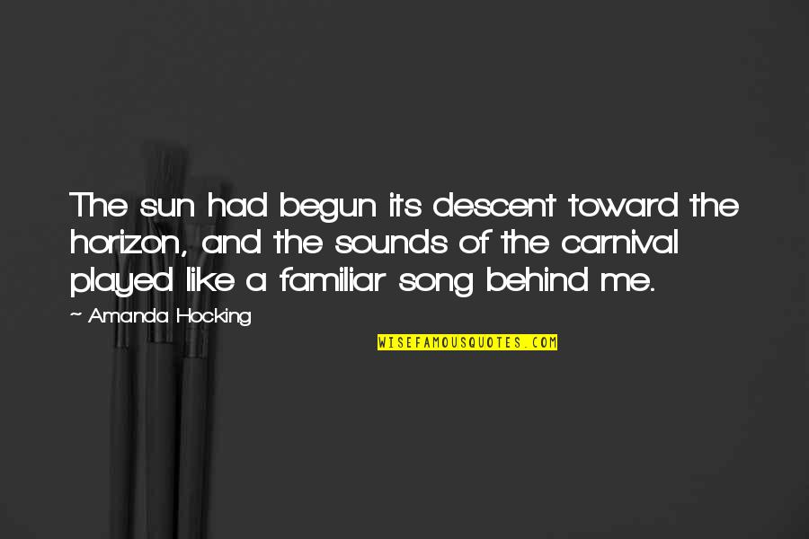 Behind A Quotes By Amanda Hocking: The sun had begun its descent toward the Behind A Quotes By Amanda Hocking: The sun had begun its descent toward the