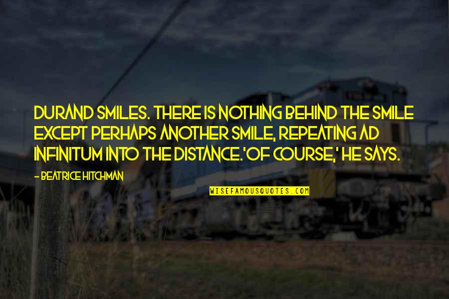 Behind A Smile Quotes By Beatrice Hitchman: Durand smiles. There is nothing behind the smile