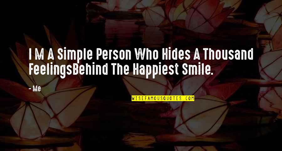 Behind A Smile Quotes By Me: I M A Simple Person Who Hides A