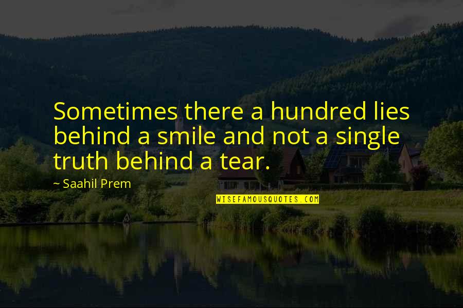 Behind A Smile Quotes By Saahil Prem: Sometimes there a hundred lies behind a smile