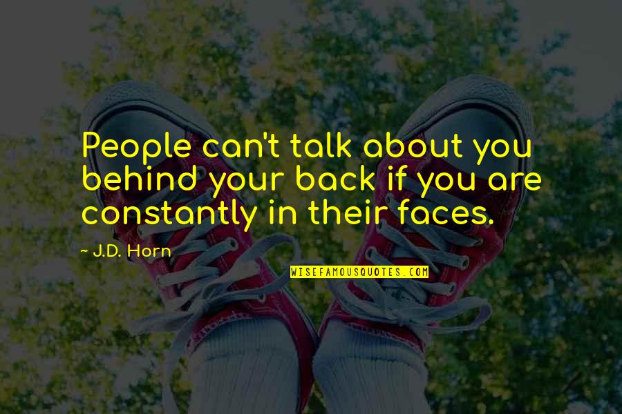 Behind Back Quotes By J.D. Horn: People can't talk about you behind your back