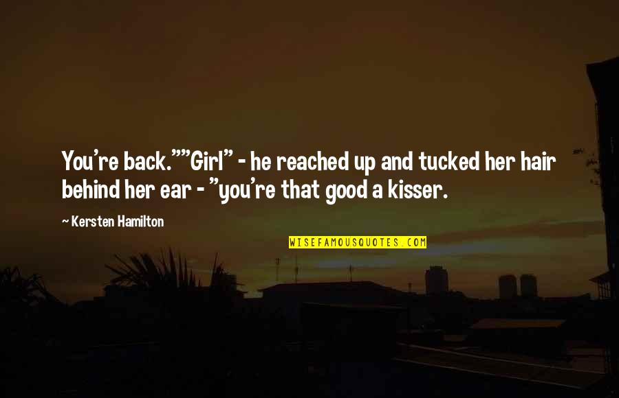 Behind Back Quotes By Kersten Hamilton: You're back.""Girl" - he reached up and tucked