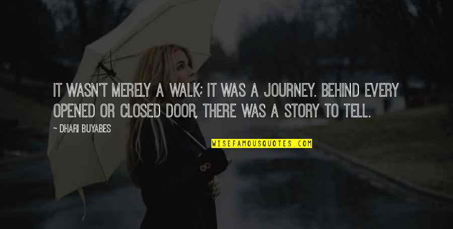 Behind Closed Door Quotes By Dhari Buyabes: It wasn't merely a walk; it was a