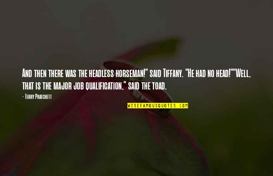 Behind Closed Door Quotes By Terry Pratchett: And then there was the headless horseman!" said Behind Closed Door Quotes By Terry Pratchett: And then there was the headless horseman!" said