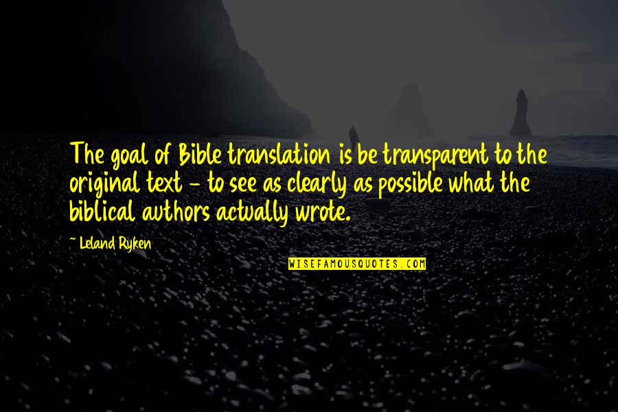 Behind Every Great Kid Quotes By Leland Ryken: The goal of Bible translation is be transparent