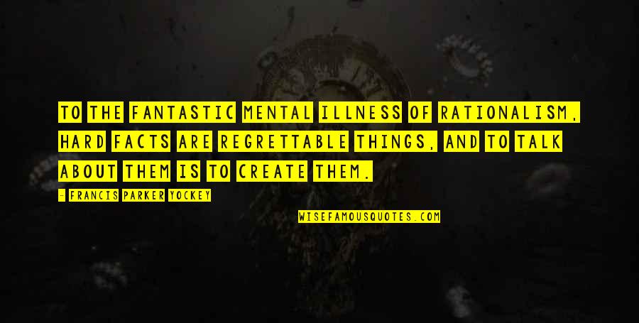 Behind Every Man Is A Woman Quote Quotes By Francis Parker Yockey: To the fantastic mental illness of Rationalism, hard