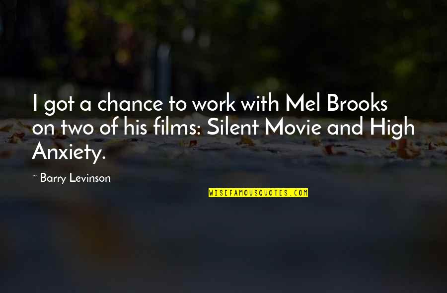 Behind Every Struggle Quotes By Barry Levinson: I got a chance to work with Mel Behind Every Struggle Quotes By Barry Levinson: I got a chance to work with Mel