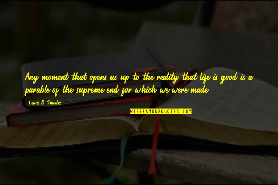 Behind Every Woman Is A Man Quotes By Lewis B. Smedes: Any moment that opens us up to the Behind Every Woman Is A Man Quotes By Lewis B. Smedes: Any moment that opens us up to the