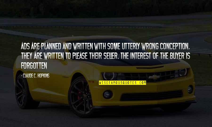 Behind Every Woman Scorned Quotes By Claude C. Hopkins: Ads are planned and written with some utterly