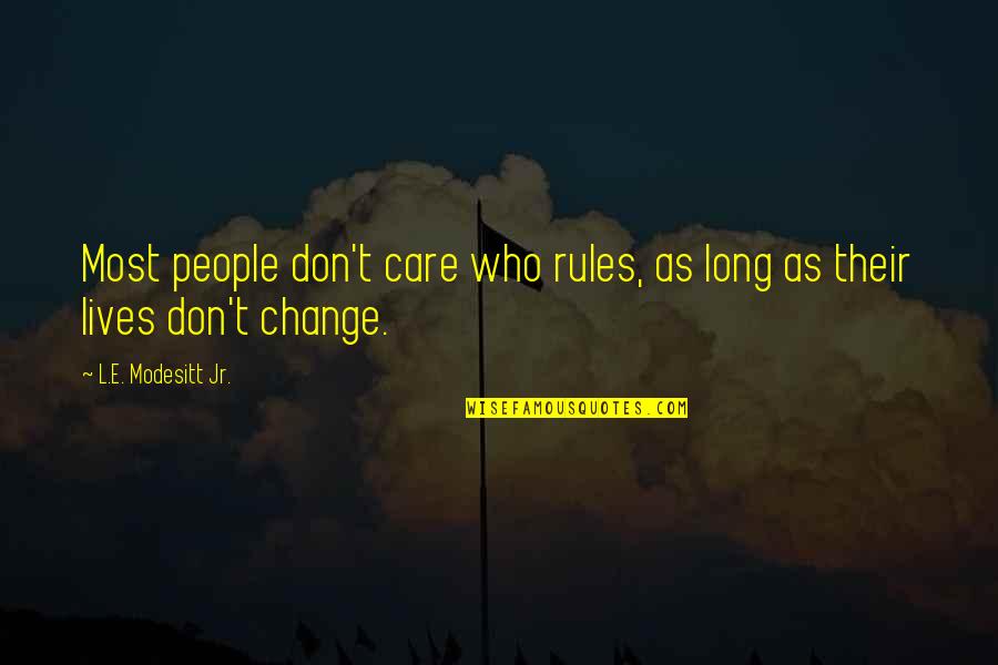 Behind Every Woman Scorned Quotes By L.E. Modesitt Jr.: Most people don't care who rules, as long