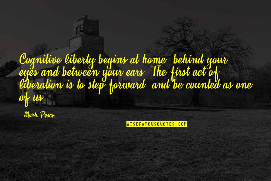 Behind My Eye Quotes By Mark Pesce: Cognitive liberty begins at home, behind your eyes