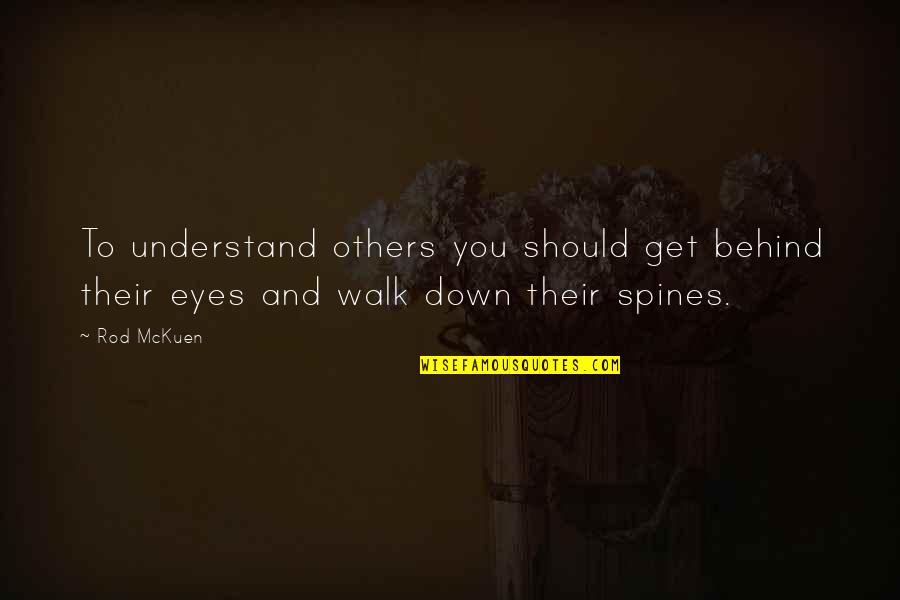 Behind My Eye Quotes By Rod McKuen: To understand others you should get behind their