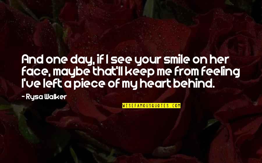 Behind My Face Quotes By Rysa Walker: And one day, if I see your smile