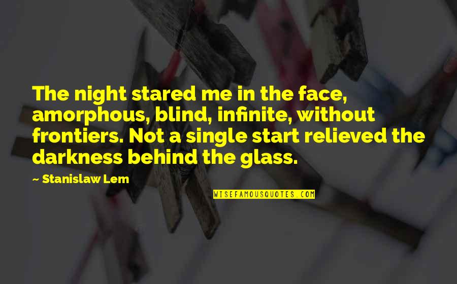 Behind My Face Quotes By Stanislaw Lem: The night stared me in the face, amorphous,