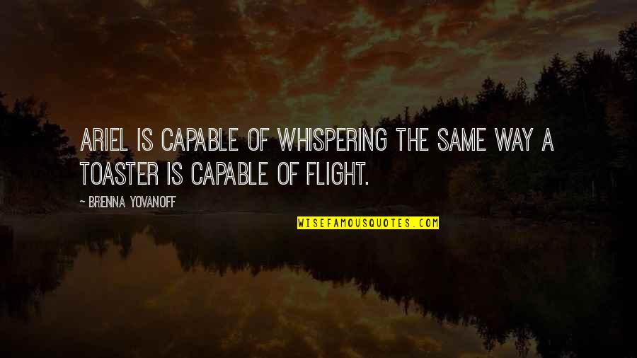 Behind My Smile Picture Quotes By Brenna Yovanoff: Ariel is capable of whispering the same way