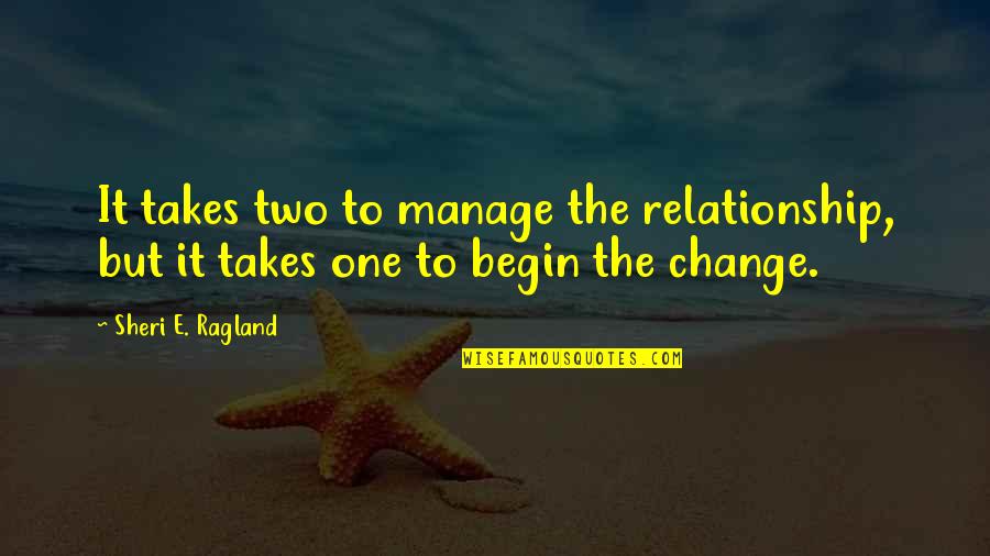 Behind Pretty Face Quotes By Sheri E. Ragland: It takes two to manage the relationship, but