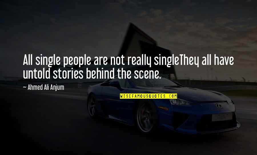 Behind Quotes By Ahmed Ali Anjum: All single people are not really singleThey all