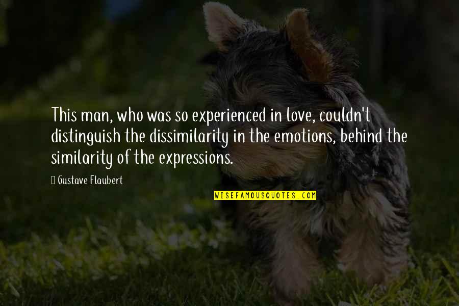 Behind Quotes By Gustave Flaubert: This man, who was so experienced in love,