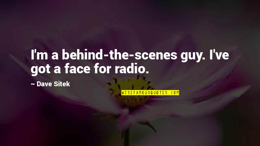 Behind Scenes Quotes By Dave Sitek: I'm a behind-the-scenes guy. I've got a face