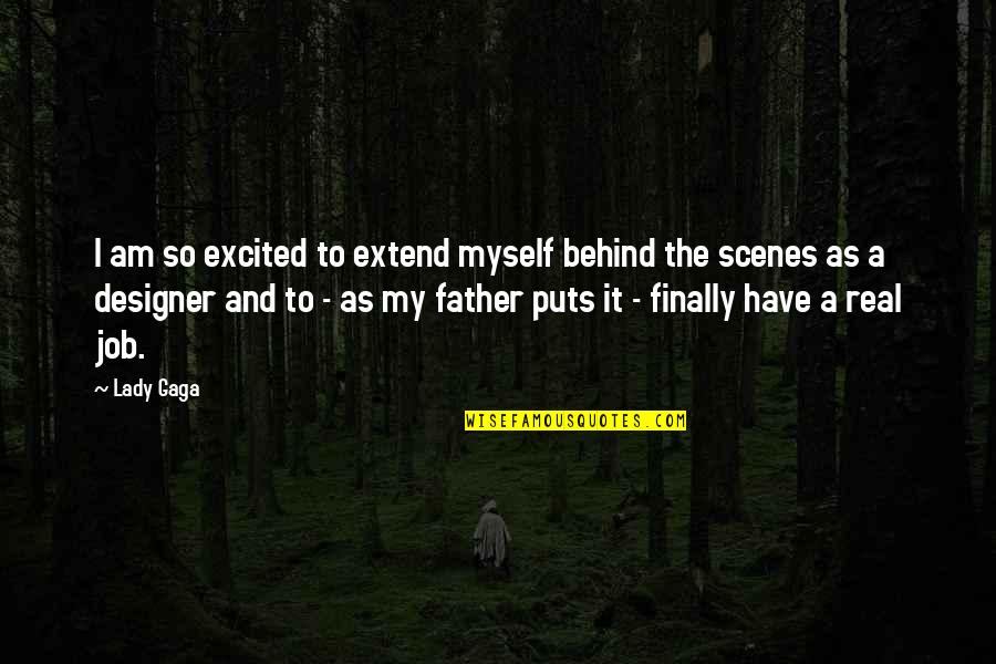 Behind Scenes Quotes By Lady Gaga: I am so excited to extend myself behind