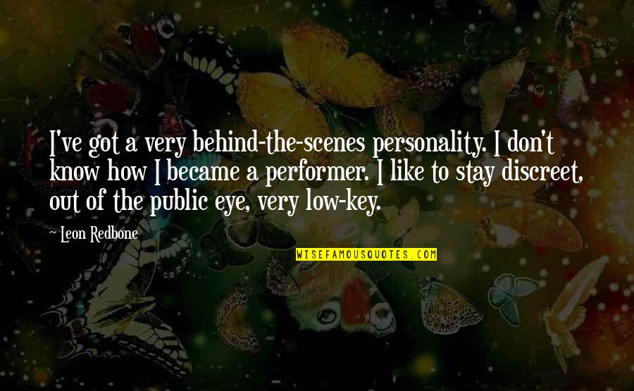 Behind Scenes Quotes By Leon Redbone: I've got a very behind-the-scenes personality. I don't