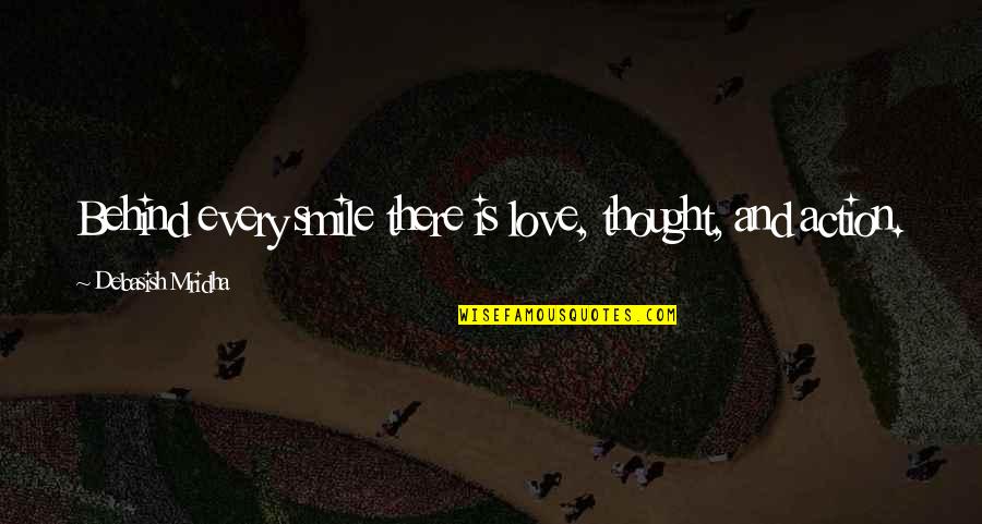 Behind Smile Quotes By Debasish Mridha: Behind every smile there is love, thought, and