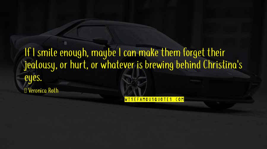 Behind Smile Quotes By Veronica Roth: If I smile enough, maybe I can make