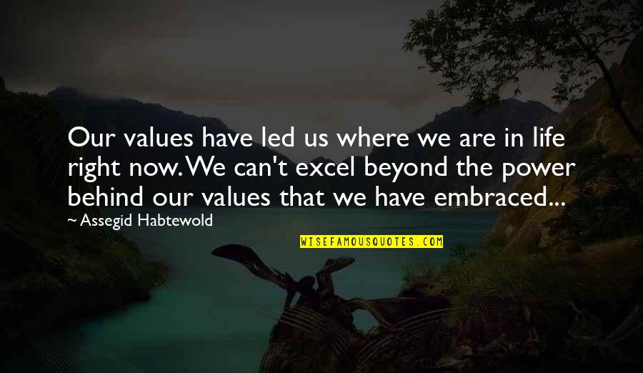 Behind Success Quotes By Assegid Habtewold: Our values have led us where we are Behind Success Quotes By Assegid Habtewold: Our values have led us where we are