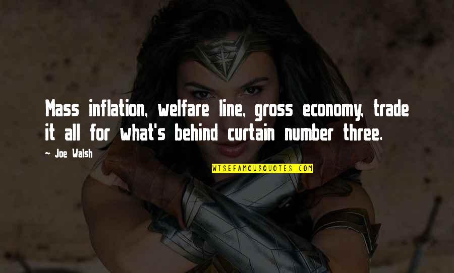 Behind The Curtain Quotes By Joe Walsh: Mass inflation, welfare line, gross economy, trade it