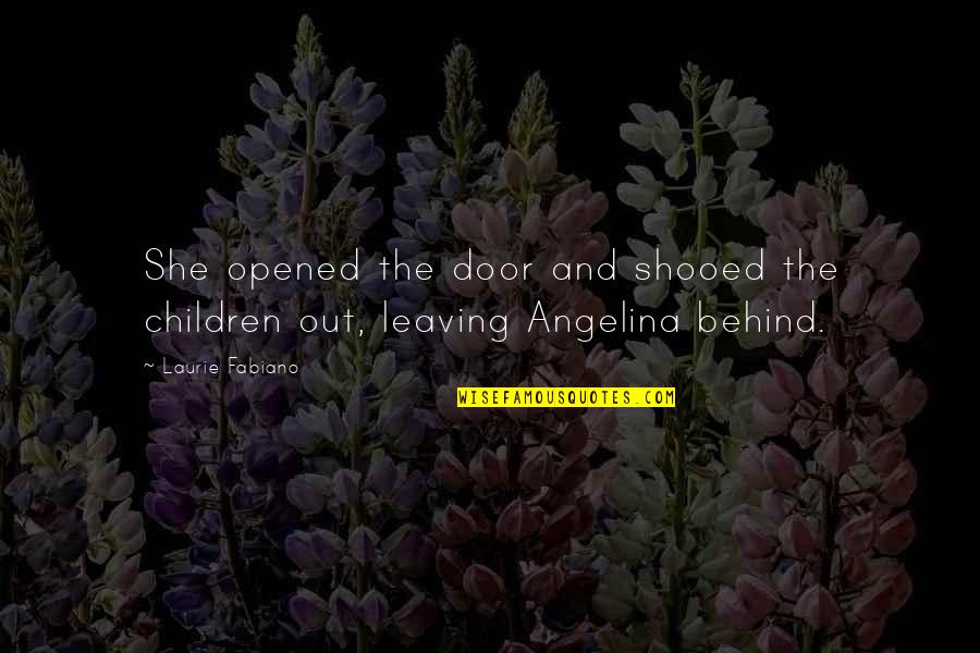 Behind The Door Quotes By Laurie Fabiano: She opened the door and shooed the children