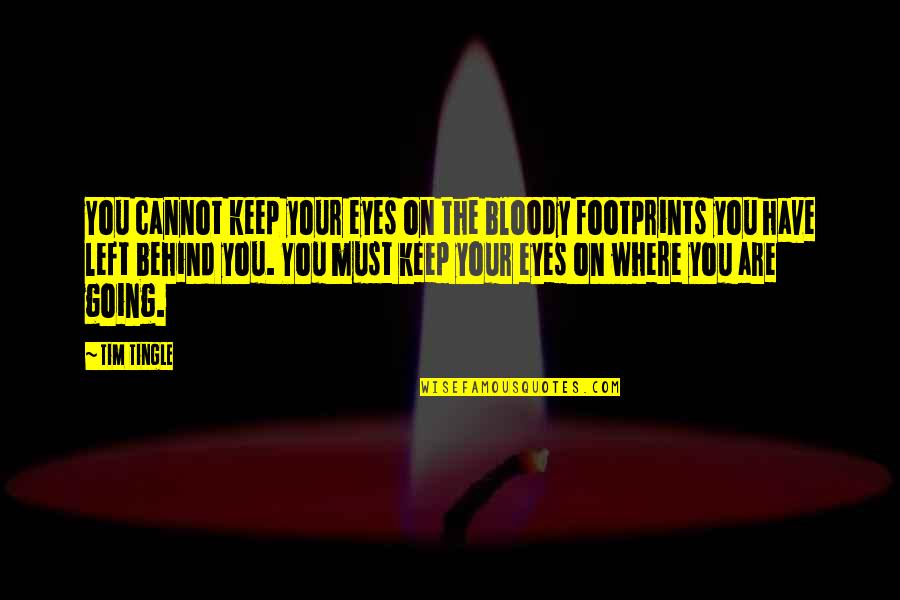 Behind The Eyes Quotes By Tim Tingle: You cannot keep your eyes on the bloody