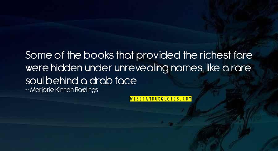 Behind The Face Quotes By Marjorie Kinnan Rawlings: Some of the books that provided the richest